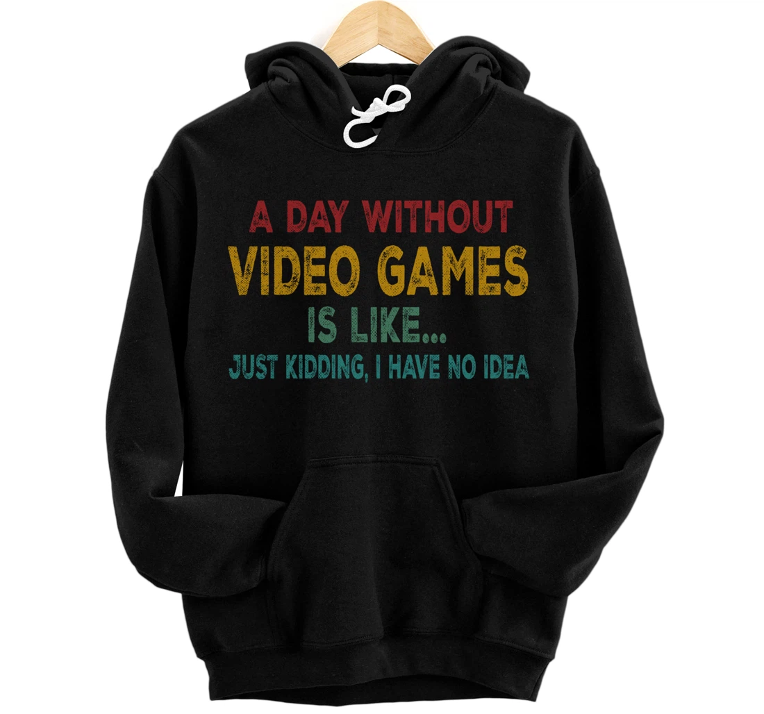 Personalized A Day Without Video Games Funny Video Gamer Gift Mens Womens Pullover Hoodie