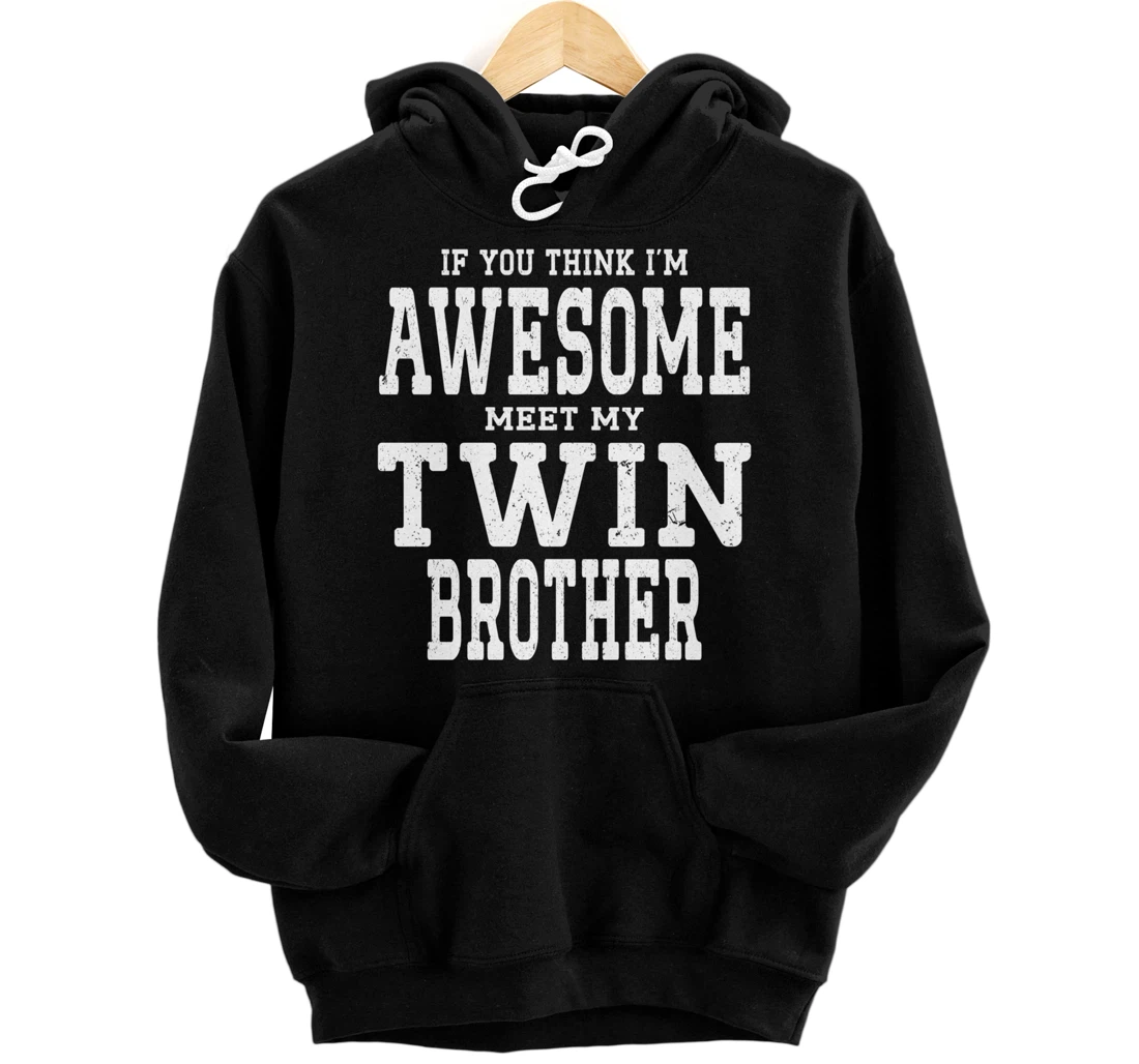 Personalized If You Think I'm Awesome Meet My Twin Brother Jokes Men Boys Pullover Hoodie