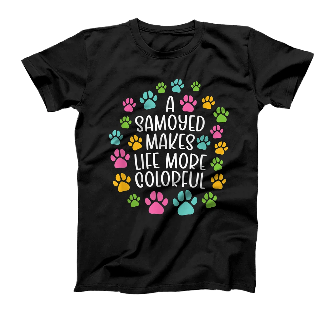 Personalized Samoyed make life more colorful dog dogs paws dog mum T-Shirt, Kid T-Shirt and Women T-Shirt