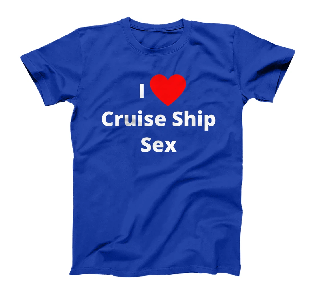 Personalized I love cruise ship sex. Funny sexy cruising humor T-Shirt,  Women T-Shirt - All Star Shirt