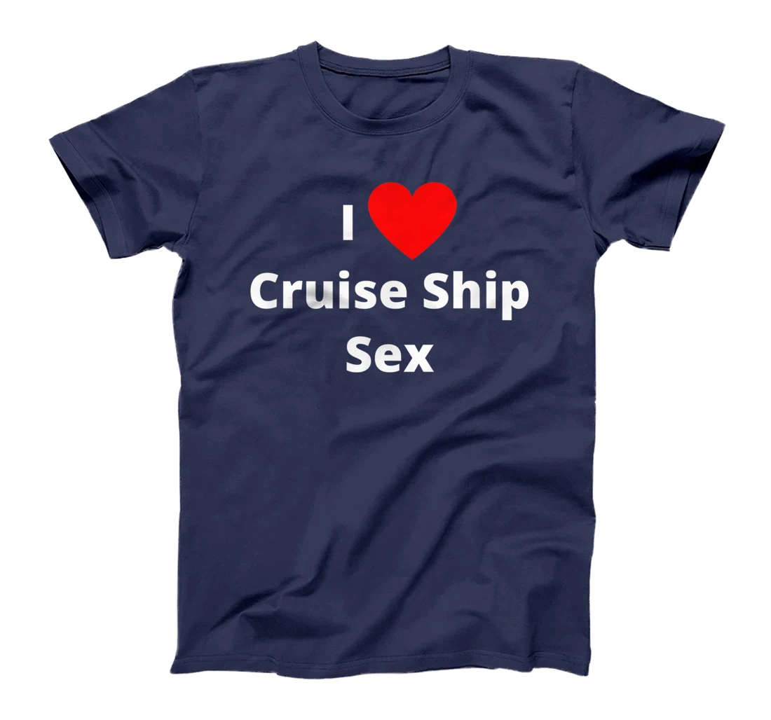 Personalized I love cruise ship sex. Funny sexy cruising humor T-Shirt,  Women T-Shirt - All Star Shirt