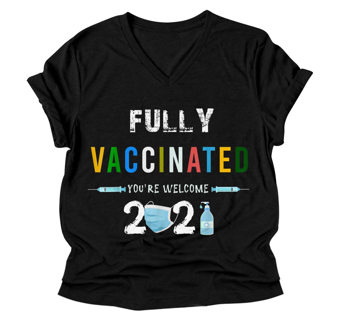 Personalized Fully Vaccinated You're Welcome I Fun Pro Vaccination V-Neck T-Shirt