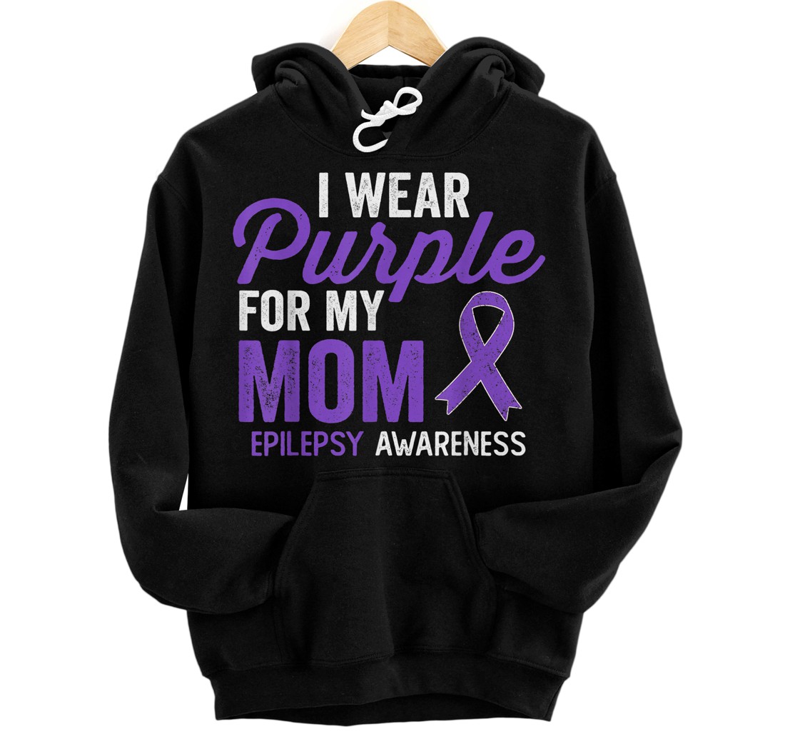 Personalized I Wear Purple for My Mom Epilepsy Awareness Quote Pullover Hoodie