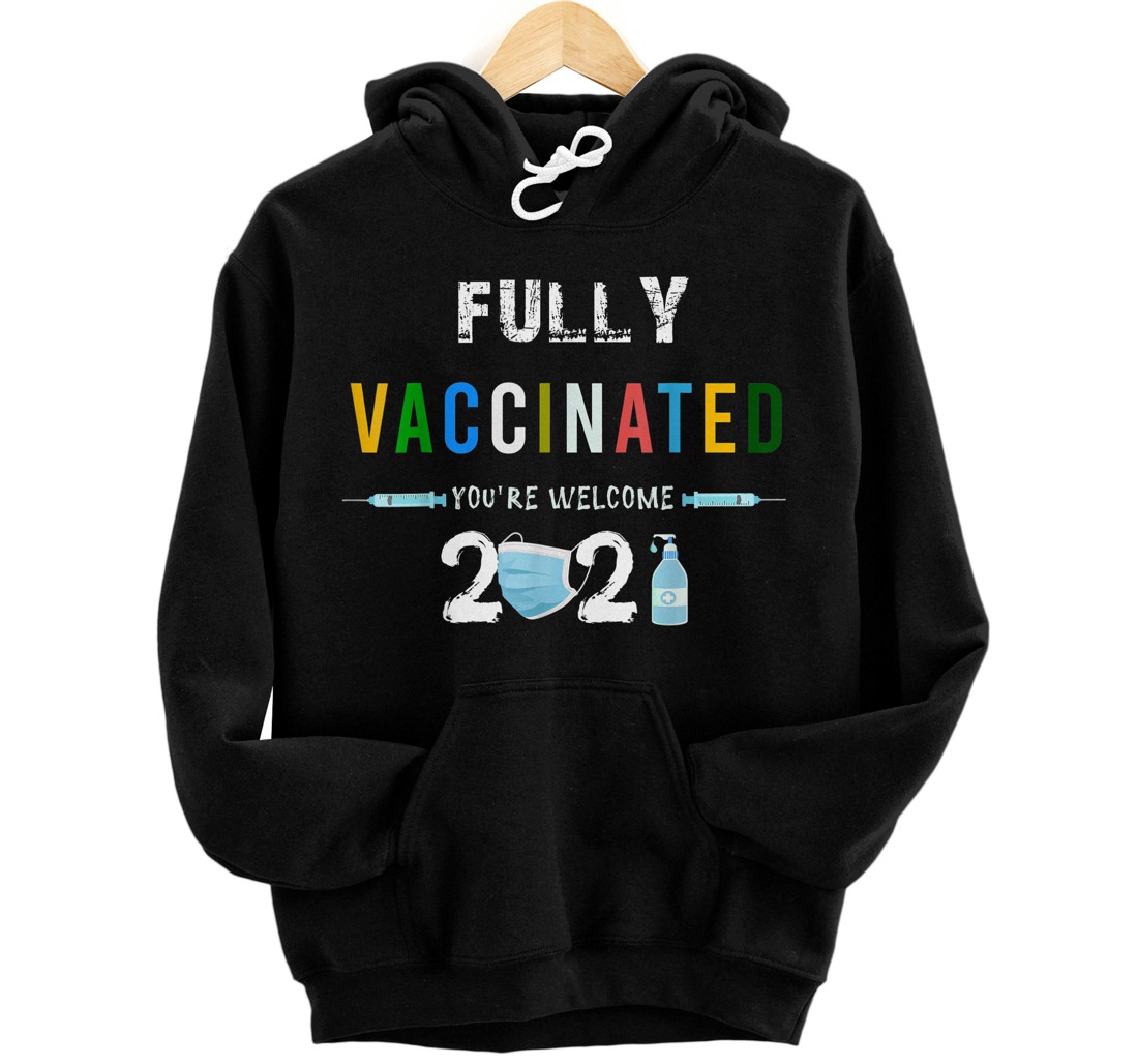 Personalized Fully Vaccinated You're Welcome I Fun Pro Vaccination Pullover Hoodie