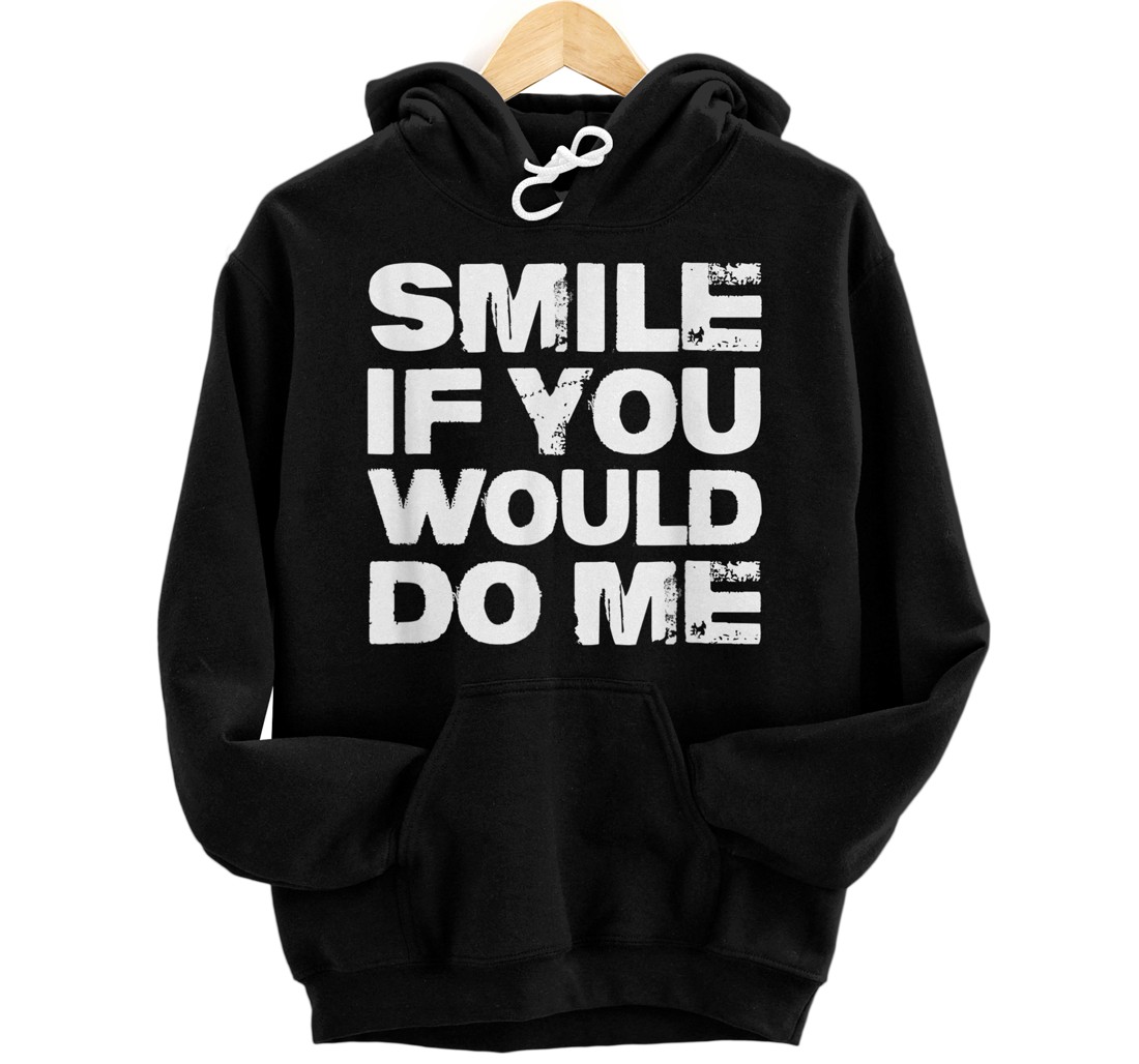 Personalized Smile If You Would Do Me Funny For Mothers Day, Fathers Day Pullover Hoodie