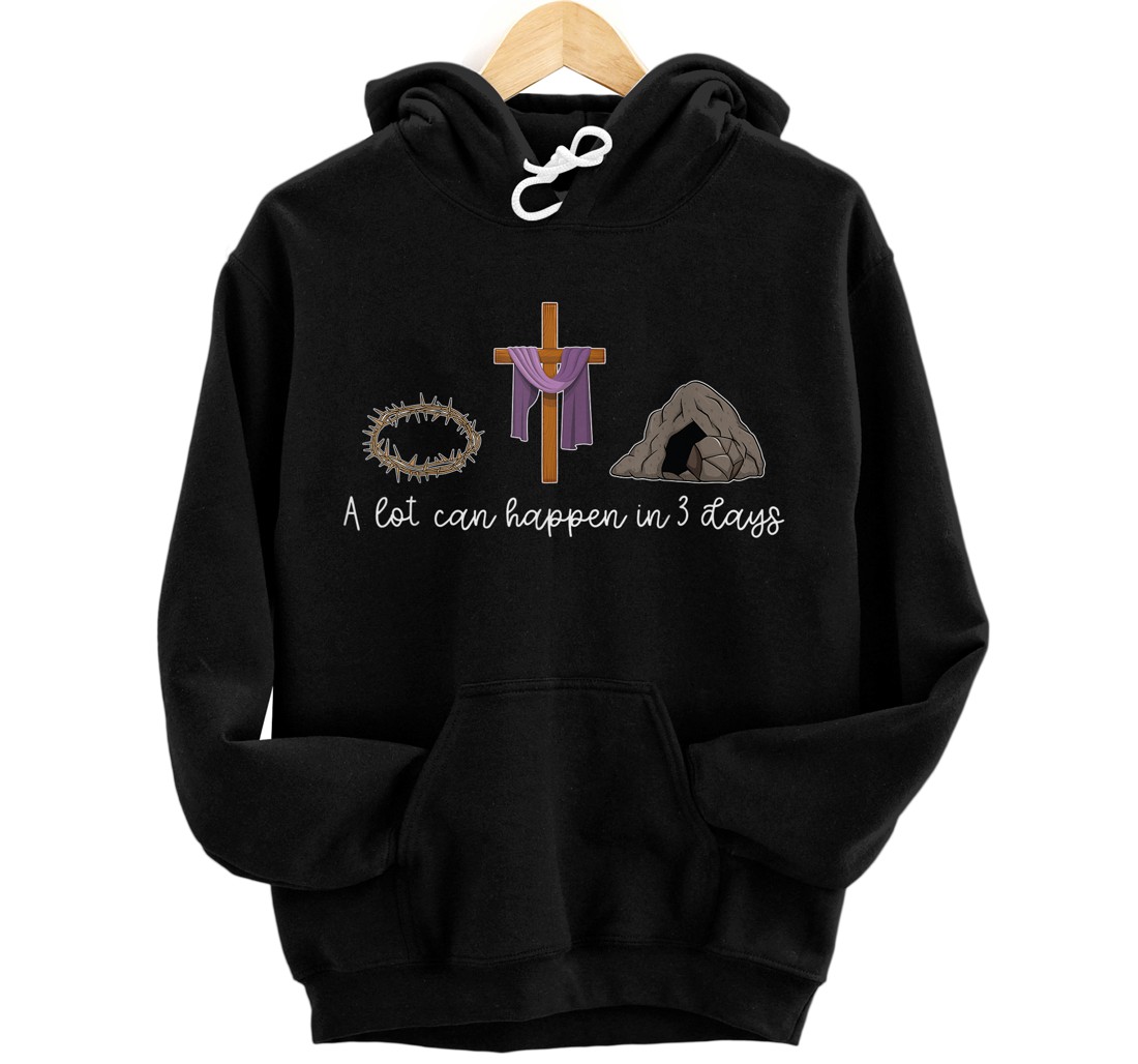 Personalized A Lot Can Happen In 3 Days Gift for a Christian Easter Day Pullover Hoodie