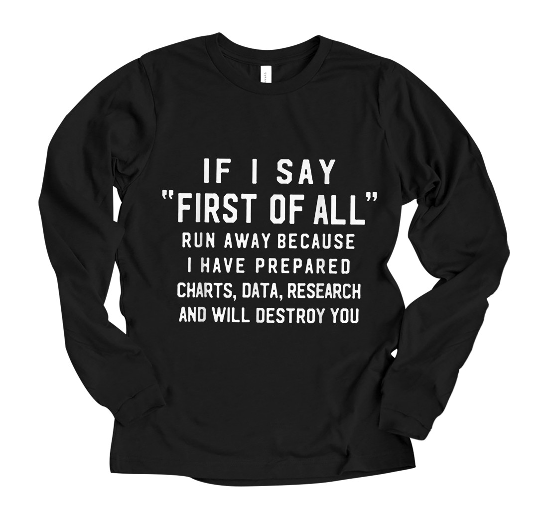 IF I SAY First of All, Run Away Funny Classic Design Women Long Sleeve ...