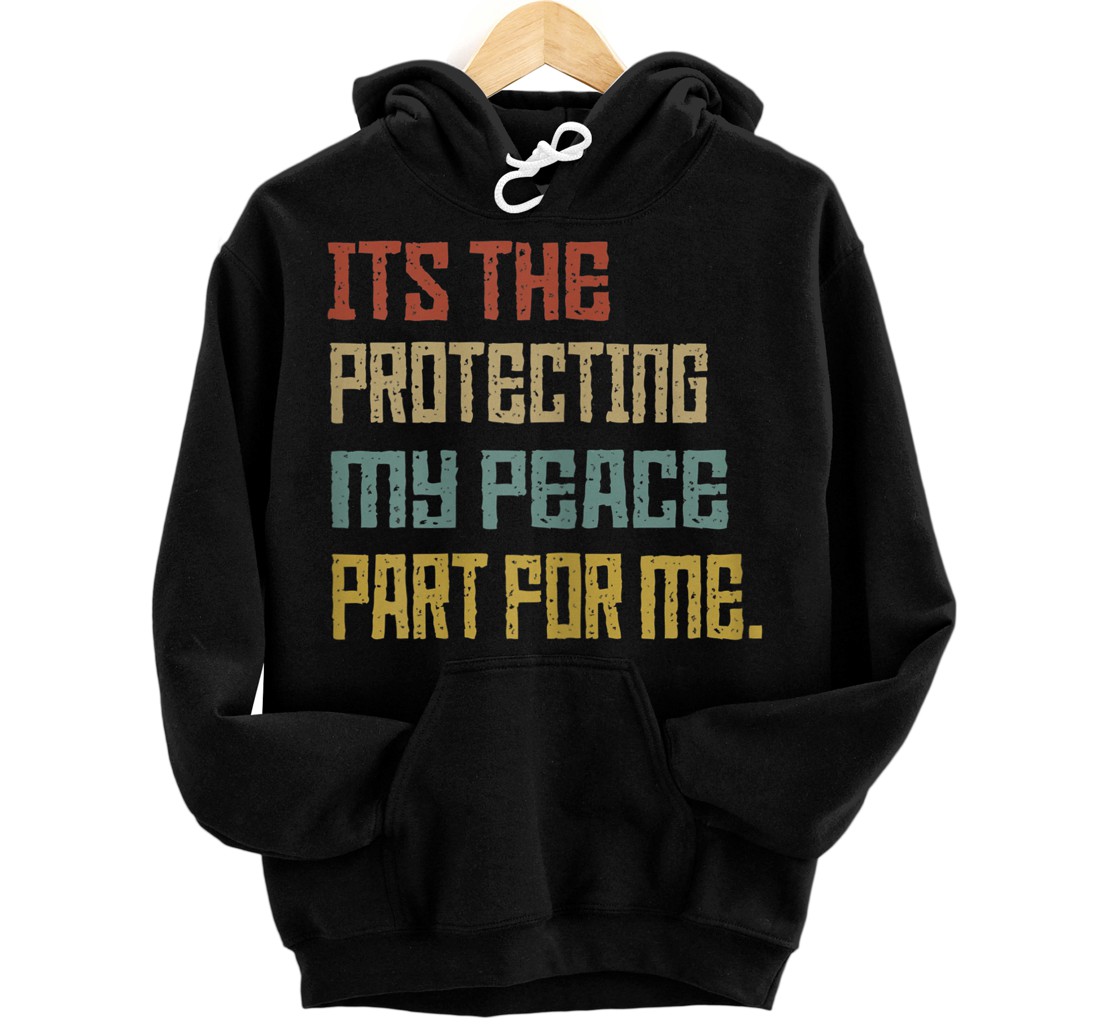 Personalized Womens Its The Protecting My Peace Part For Me Vintage Pullover Hoodie
