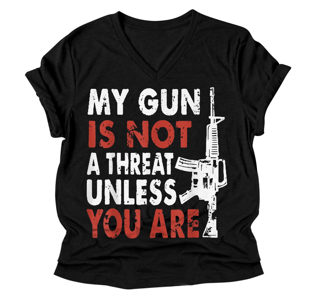 Personalized My Gun Is Not A Threat Unless You Are V-Neck T-Shirt