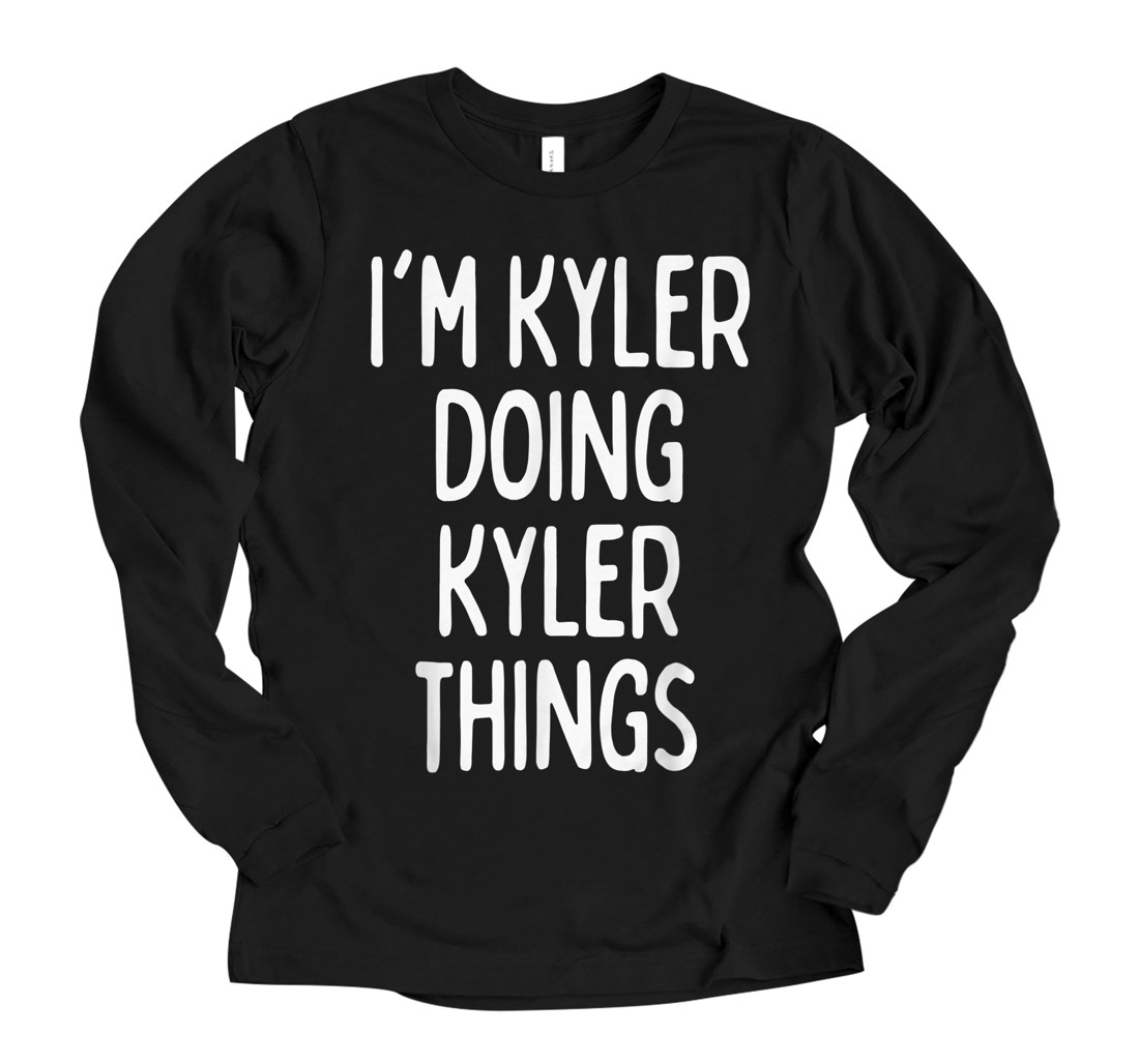 Personalized I'm Kyler Doing Kyler Things, Funny First Name Long Sleeve T-Shirt