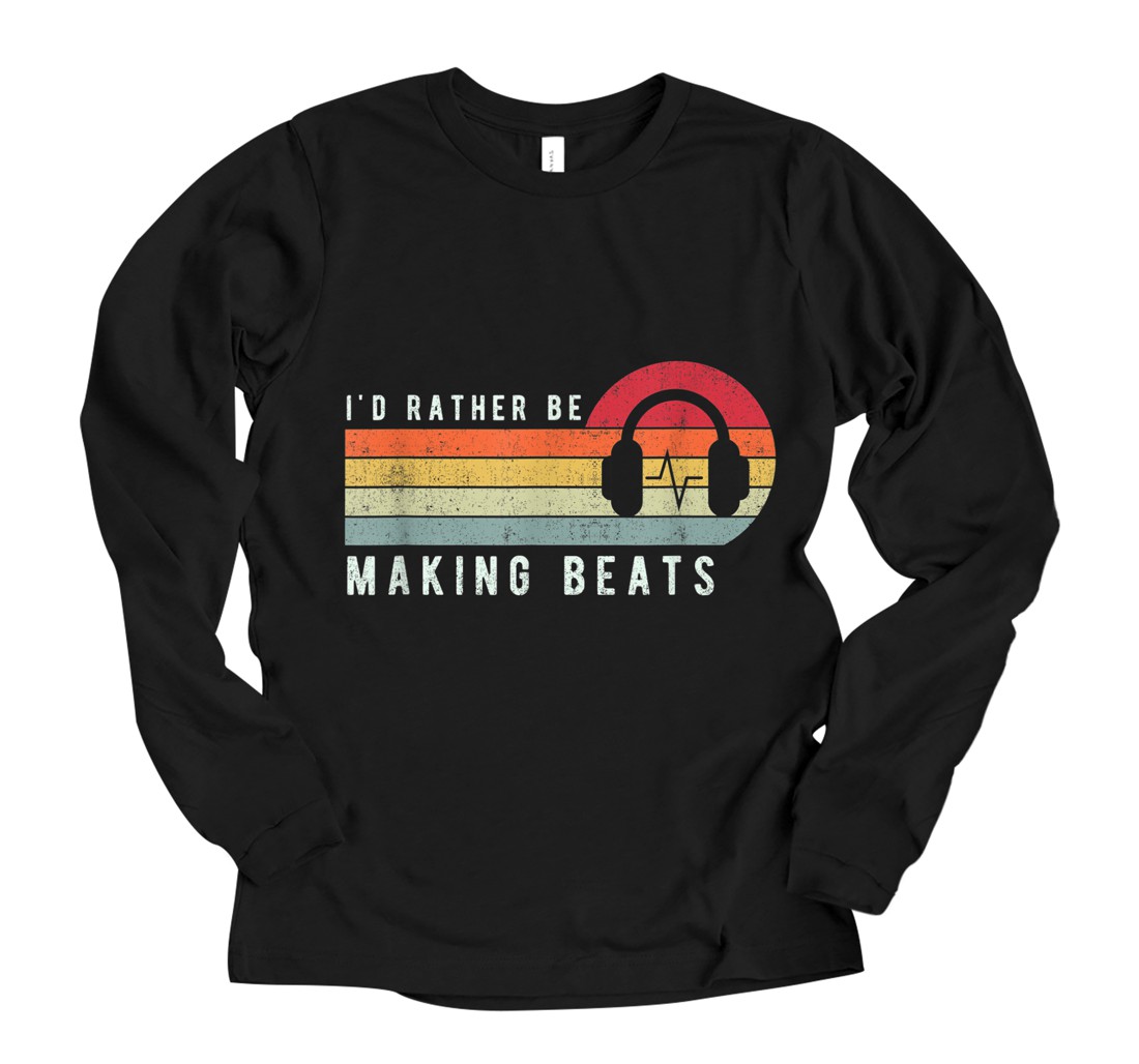 Personalized I'd Rather be Making Beats Beat Makers Music Producer Long Sleeve T-Shirt