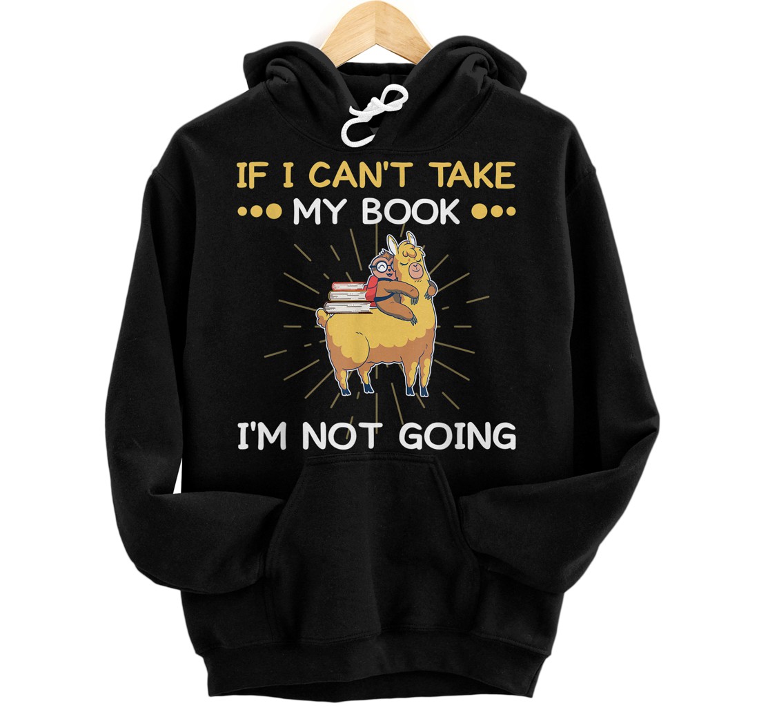 Personalized if i cant take my book i'm not going Funny Sloth LLama Pullover Hoodie