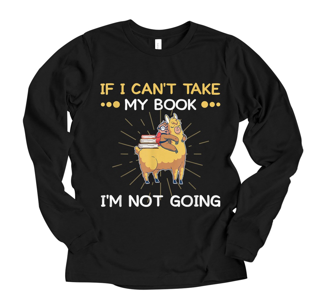 Personalized if i cant take my book i'm not going Funny Sloth LLama Long Sleeve T-Shirt