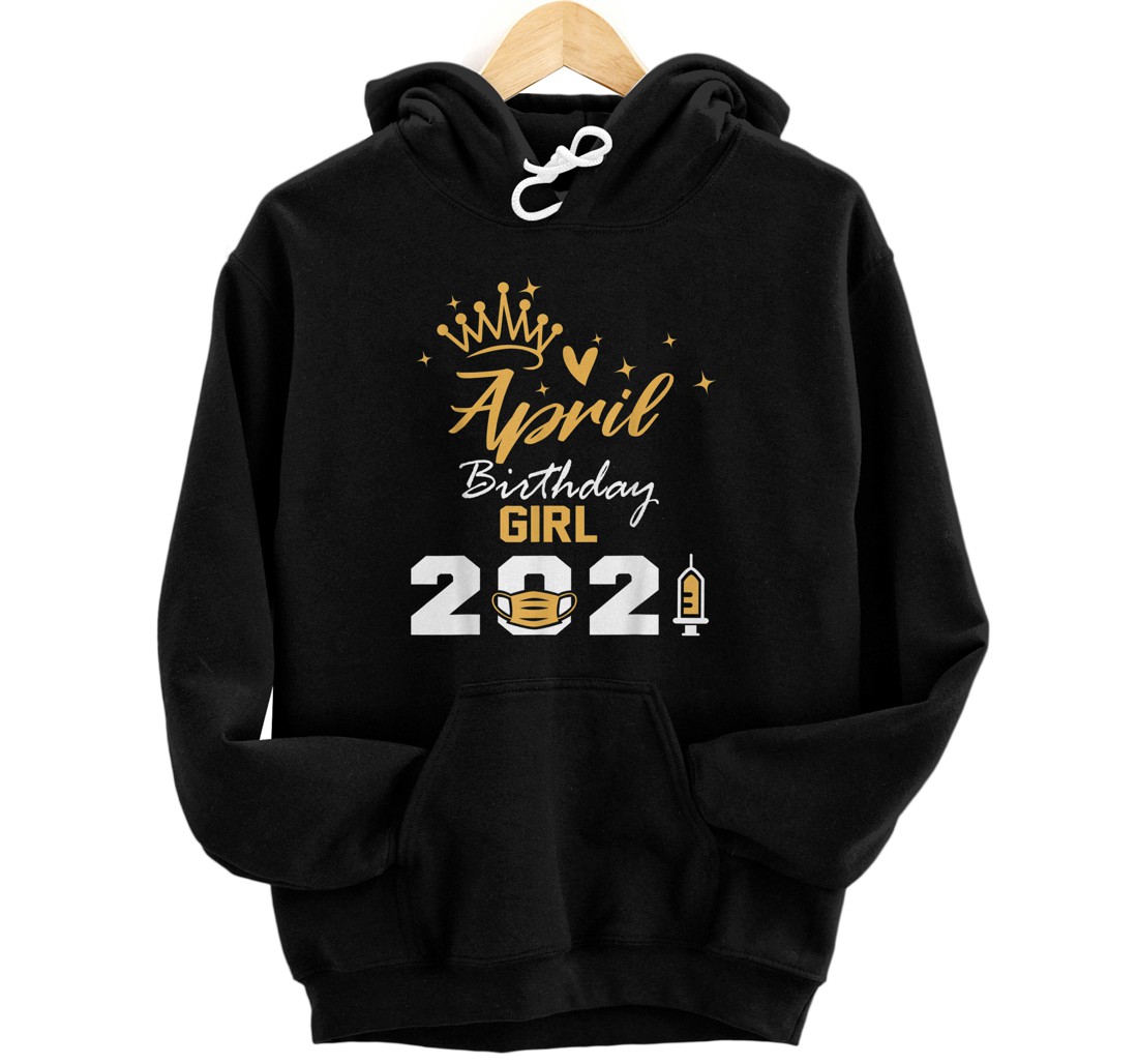 Personalized April Birthday Girl 2021 Social Distance Quarantine Pullover Hoodie