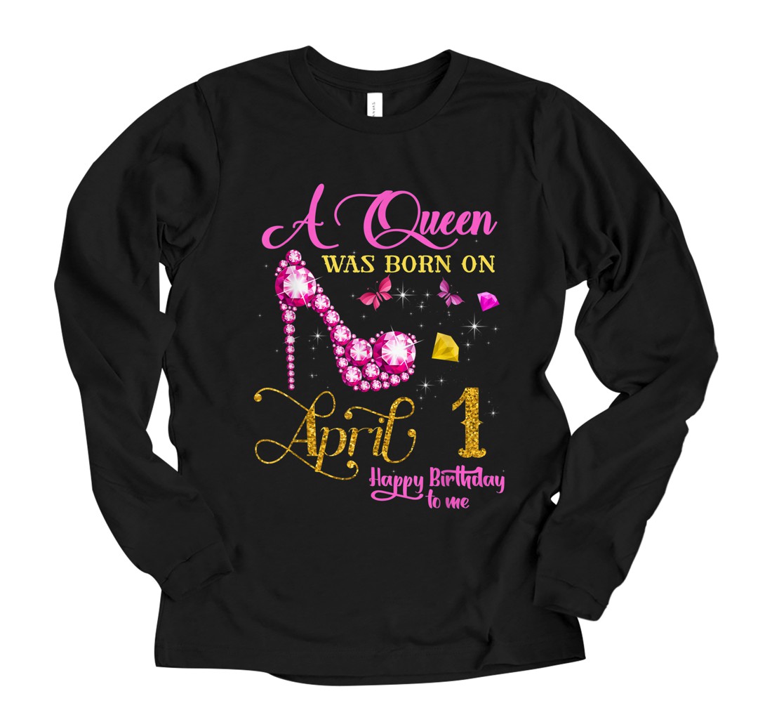 Personalized A Queen Was Born on April 1, 1st April Birthday Long Sleeve T-Shirt