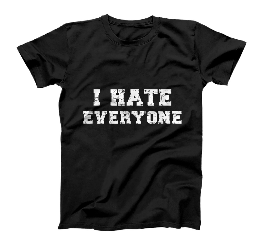 Personalized I Hate Everyone funny rude saying, rude quote, rude meme T ...