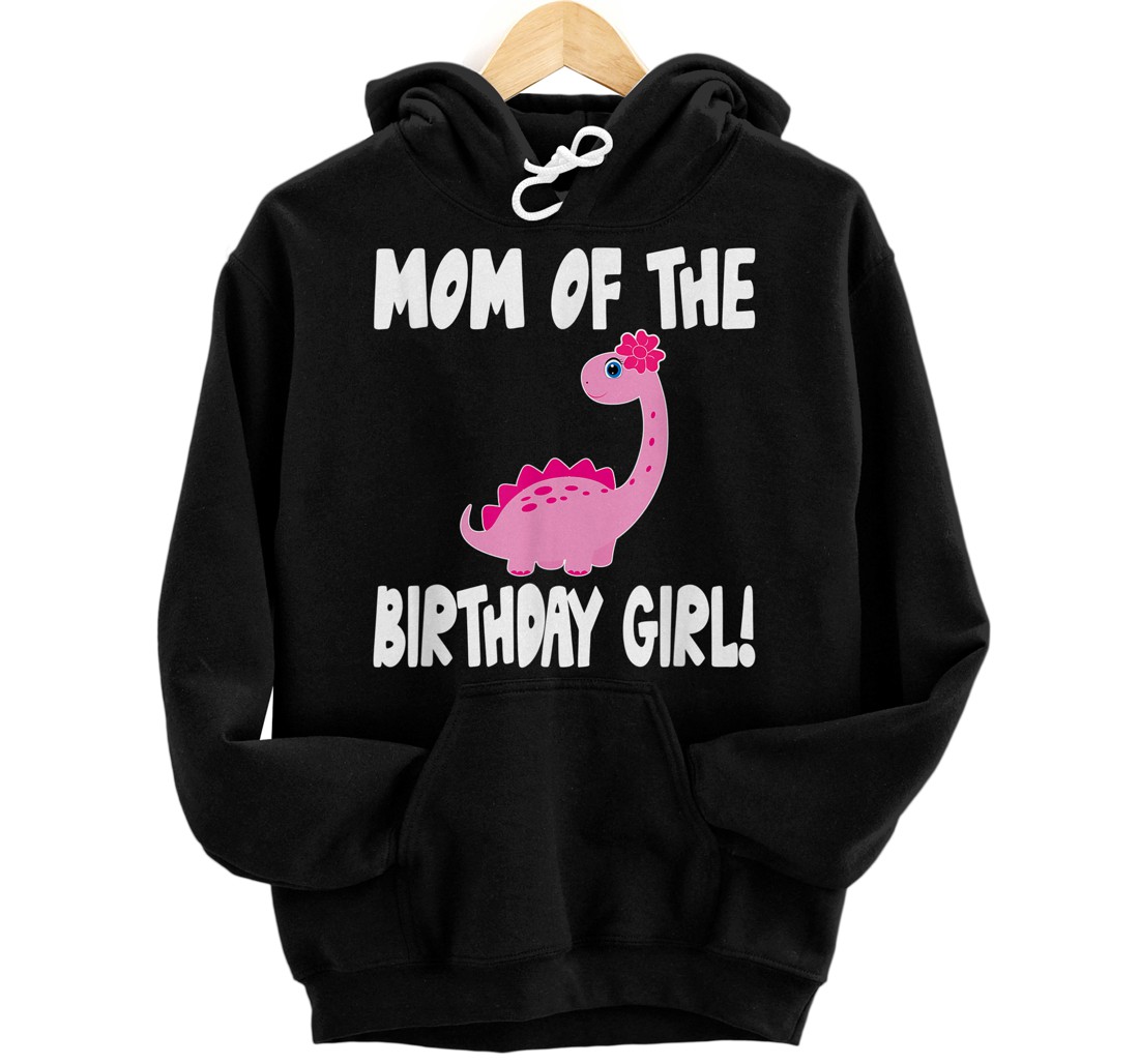 Personalized Mom Of The Birthday Girl Dinosaur Matching Family Party Pullover Hoodie