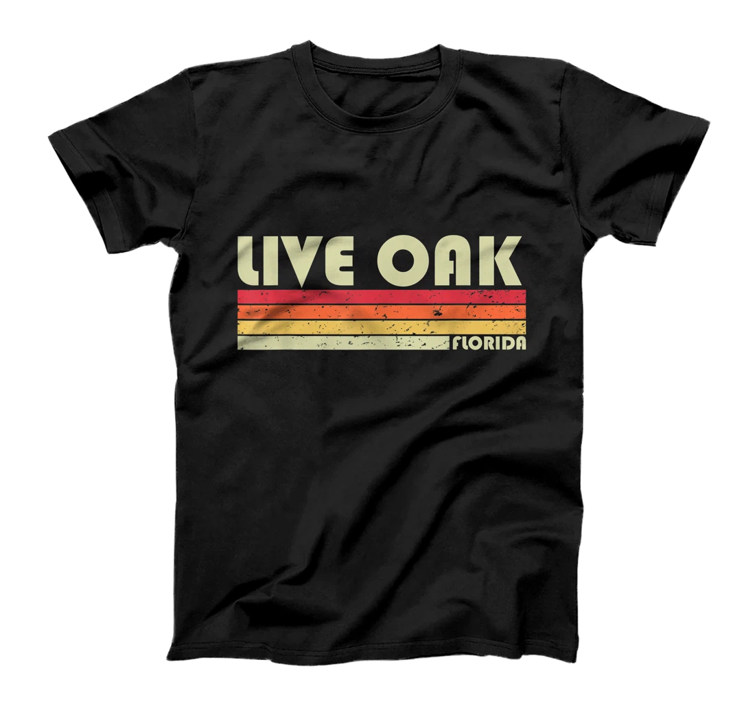 Personalized LIVE OAK FL FLORIDA Funny City Home Roots Gift Retro 70s 80s T-Shirt, Kid T-Shirt and Women T-Shirt