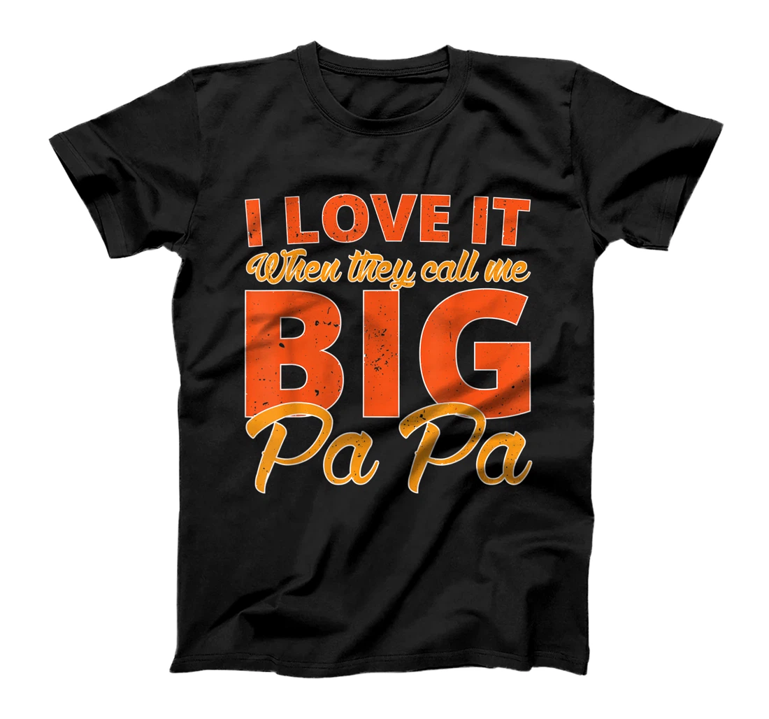 Personalized I love it when they call me BIG papa dad Funny father's day T-Shirt, Women T-Shirt