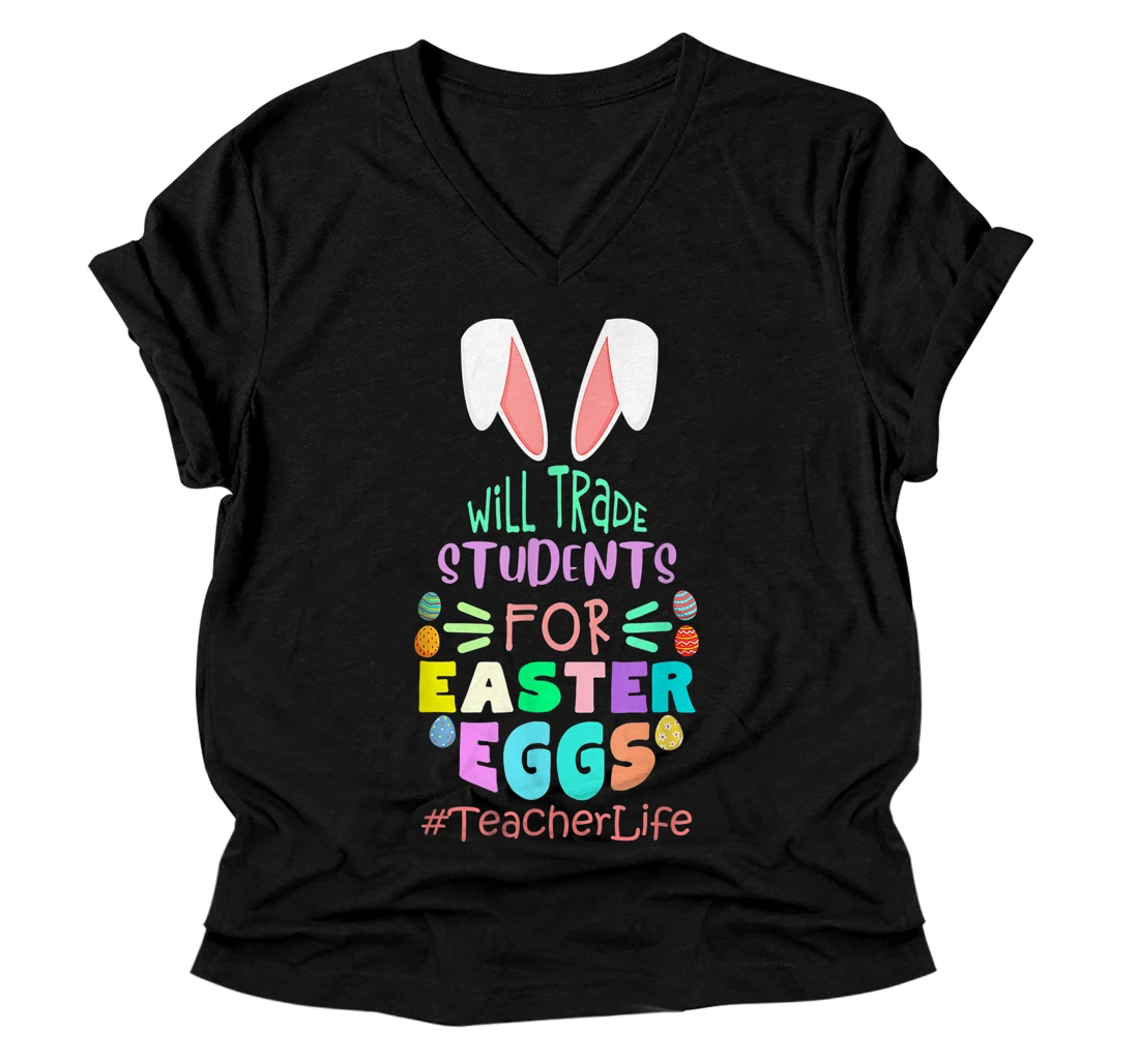 Personalized Will Trade Students For Easter EGGS Teacher Life Easter Day V-Neck T-Shirt