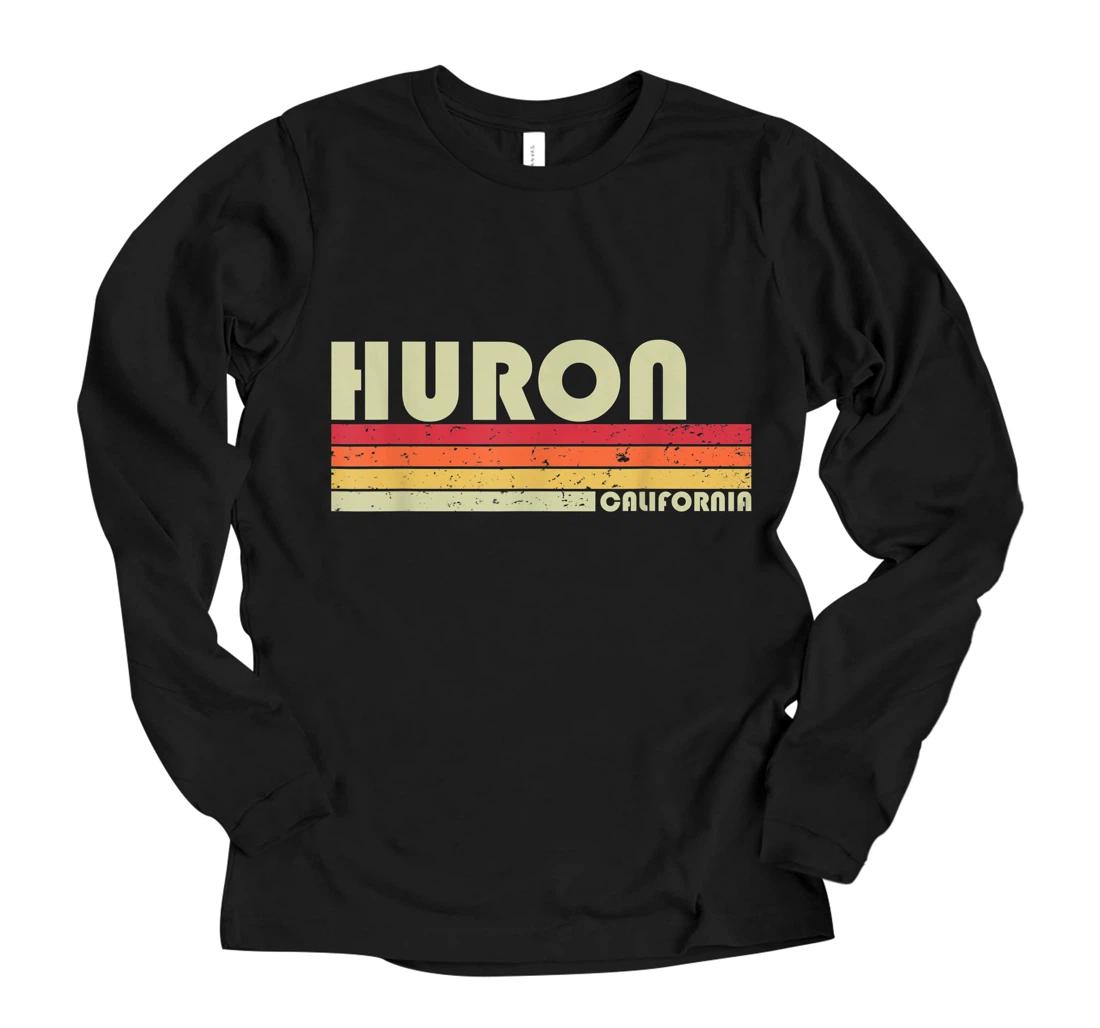 Personalized HURON CA CALIFORNIA Funny City Home Roots Gift Retro 70s 80s Long Sleeve T-Shirt