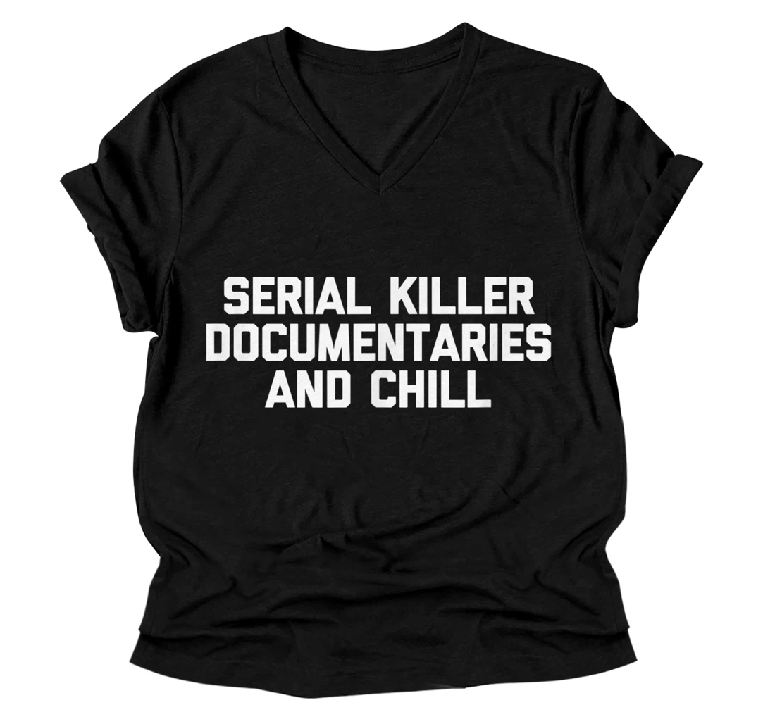 Personalized Serial Killer Documentaries & Chill V-Neck T-Shirt funny saying TV V-Neck T-Shirt