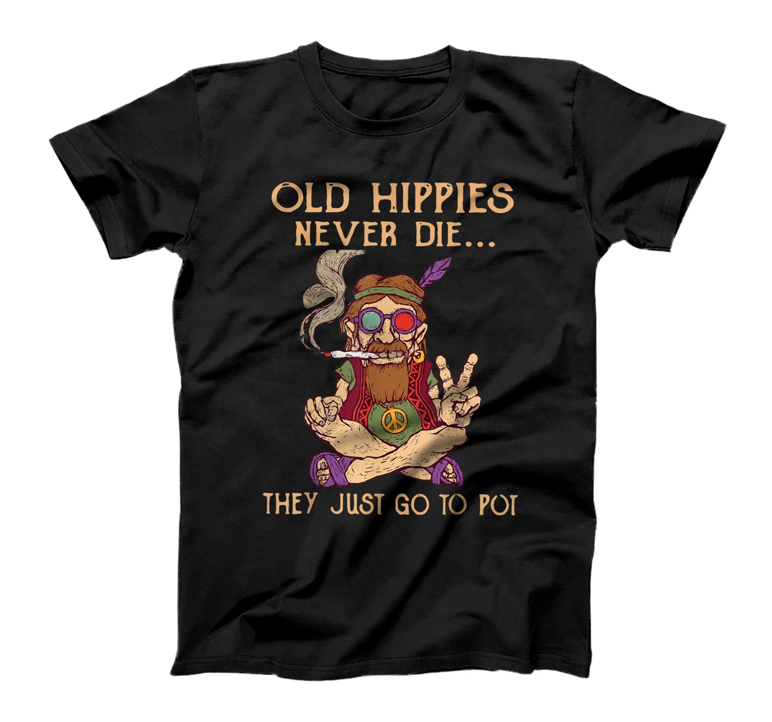 Personalized Old Hippies Never Die They Just Go To Pot Old Man Hippie T-Shirt, Women T-Shirt