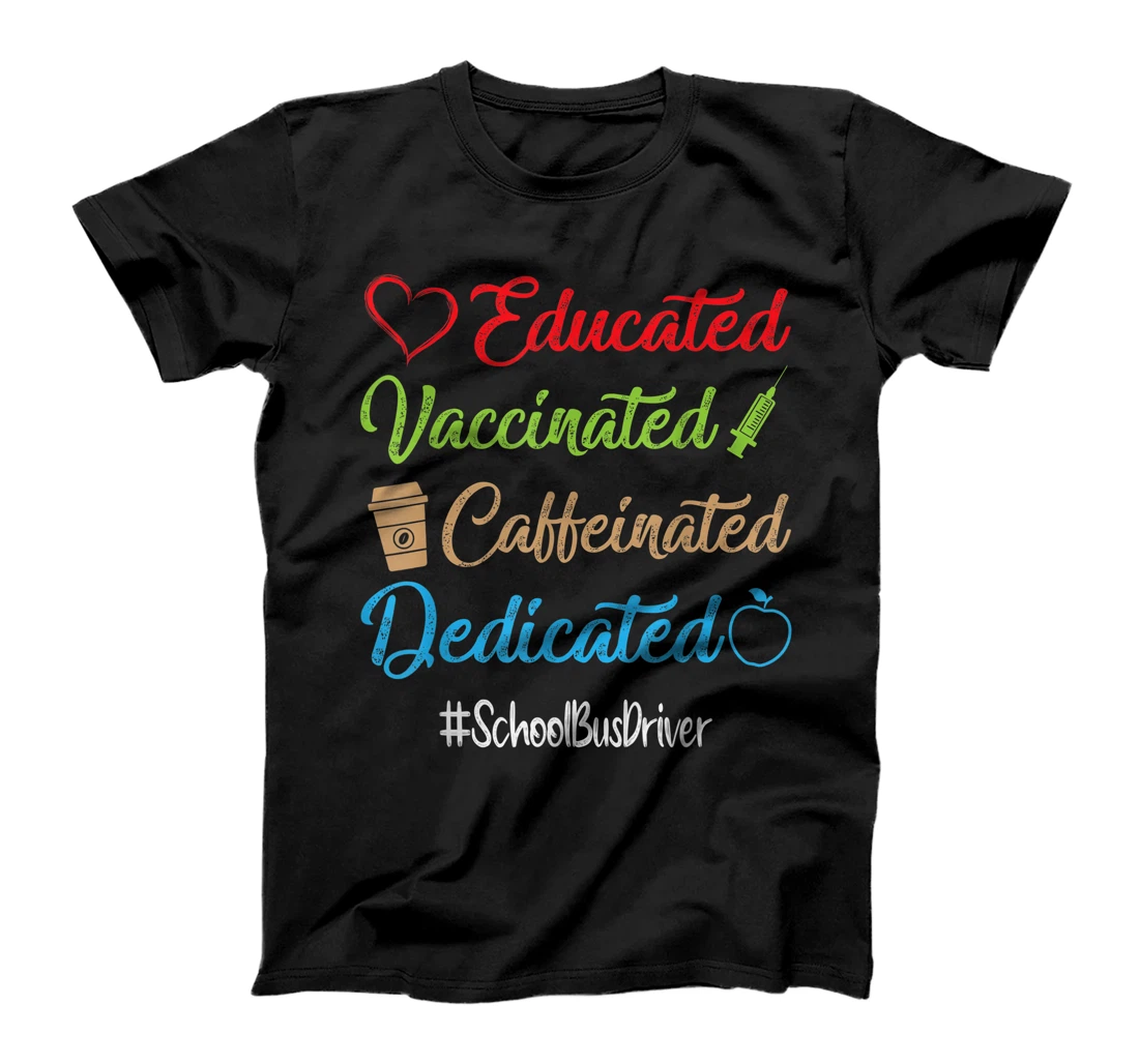 Personalized Educated Vaccinated Caffeinated Dedicated School Bus Driver T-Shirt, Women T-Shirt