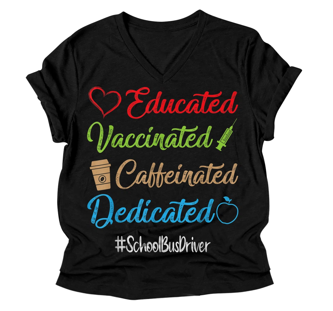 Personalized Educated Vaccinated Caffeinated Dedicated School Bus Driver V-Neck T-Shirt
