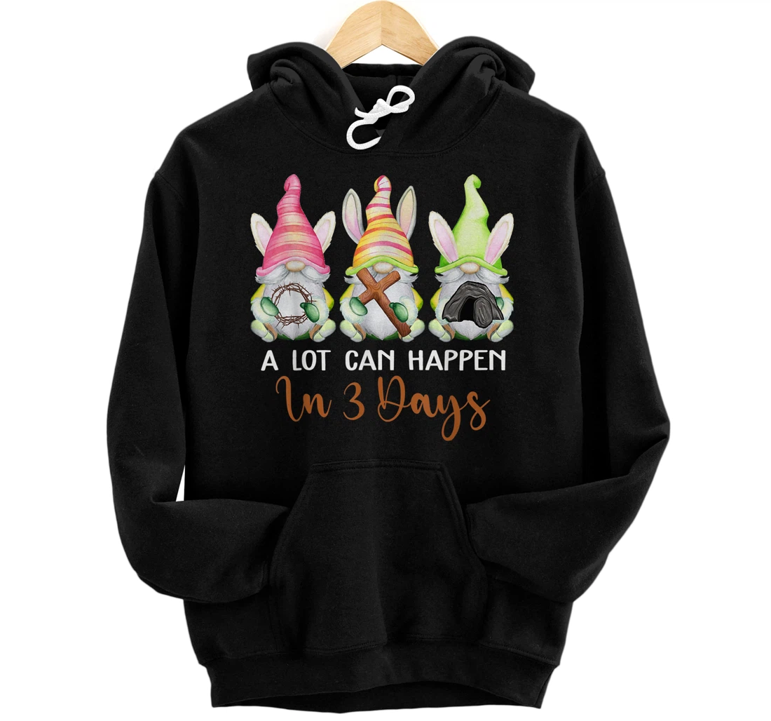 Personalized Dy Gnome Christian Easter Day A Lot Can Happen In 3 Days Pullover Hoodie