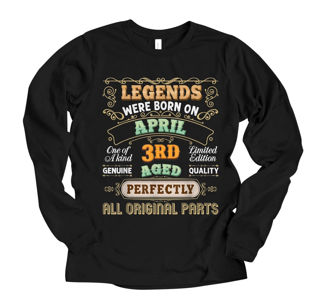Personalized Legends Were Born On April 3 Birthday The 3rd Awesome Happy Long Sleeve T-Shirt