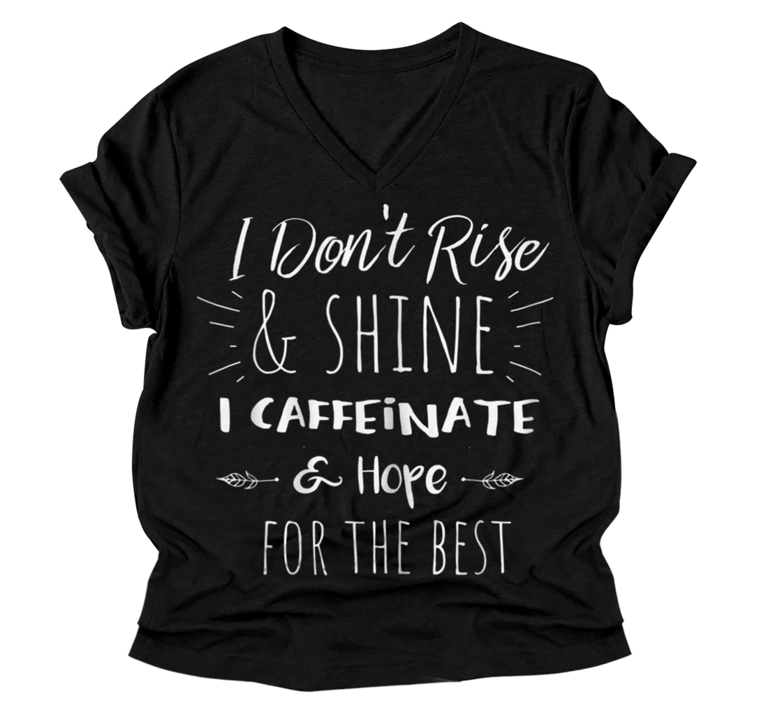 Personalized Womens I Don't Rise And Shine I Caffeinate And Hope For V-Neck T-Shirt