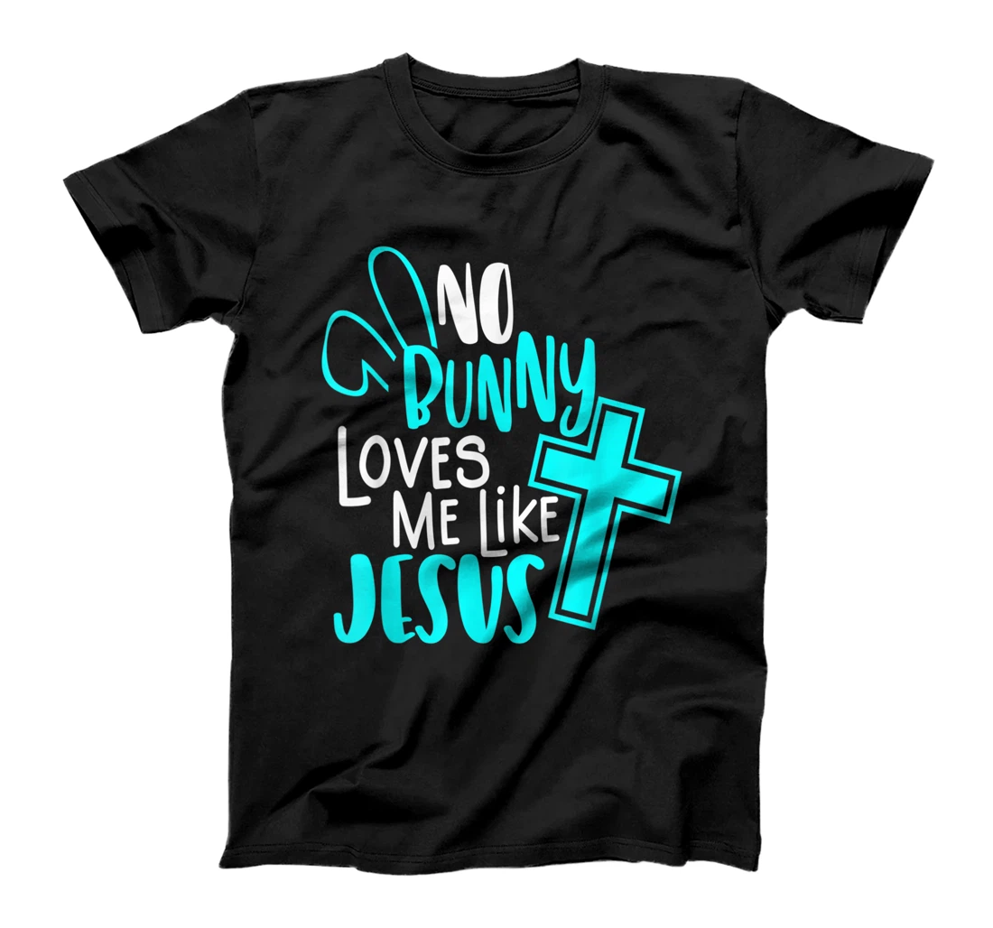 Personalized No Bunny Loves Me Like Jesus, Christian Easter Resurrection T-Shirt, Kid T-Shirt and Women T-Shirt