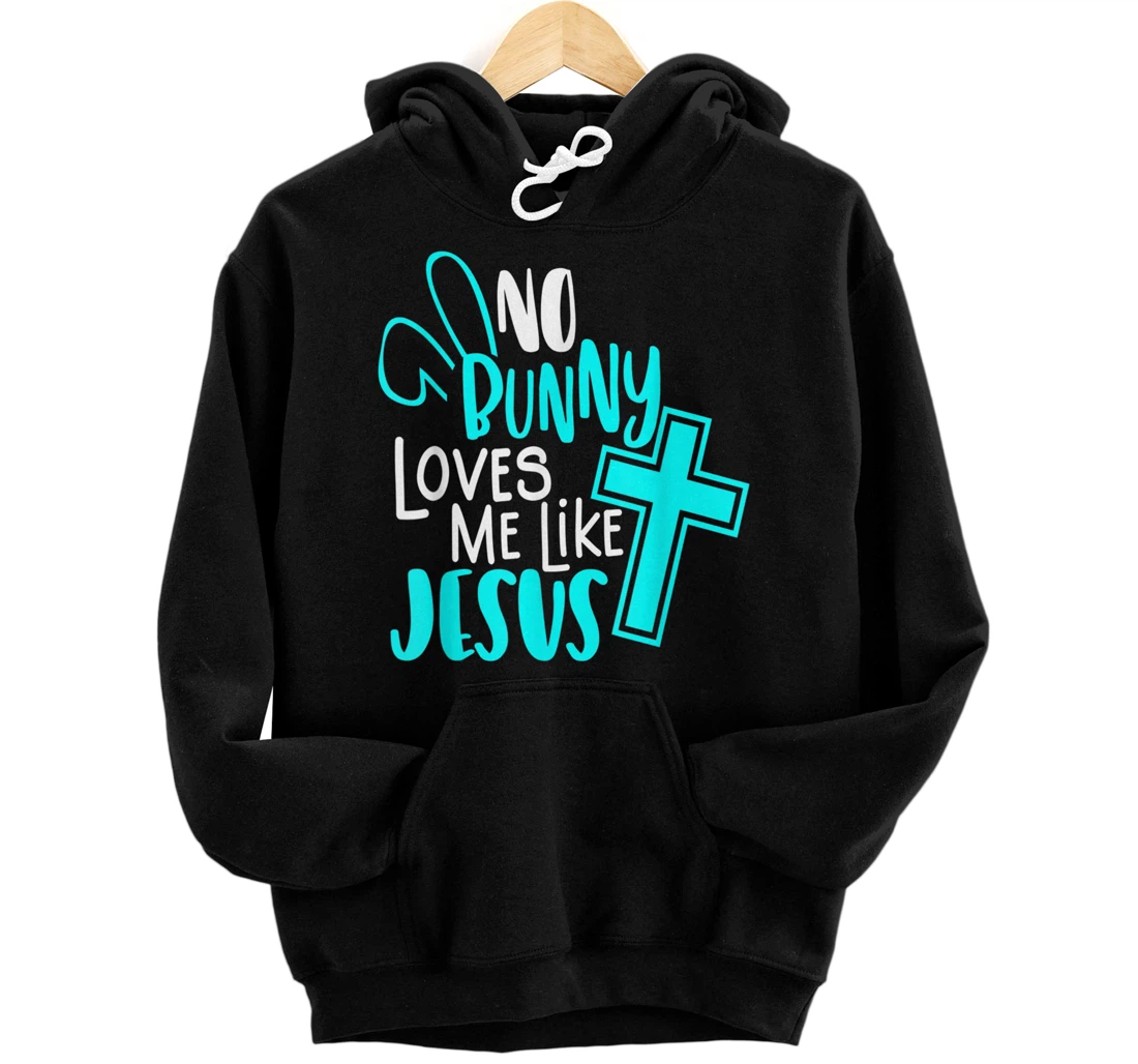 Personalized No Bunny Loves Me Like Jesus, Christian Easter Resurrection Pullover Hoodie