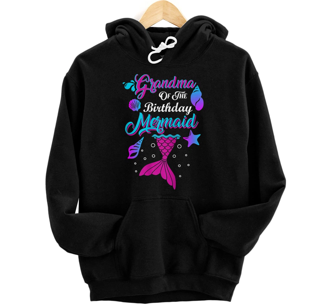 Personalized Womens Funny Grandma Of The Birthday Mermaid Grandma Birthday Party Pullover Hoodie