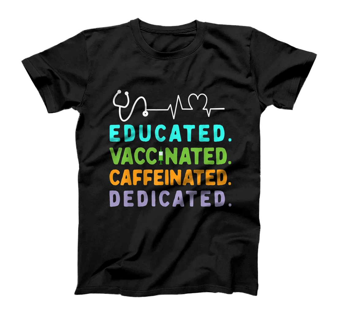 Personalized Nurse Teacher Educated Vaccinated TShirt Caffeinated Teacher T-Shirt, Kid T-Shirt and Women T-Shirt