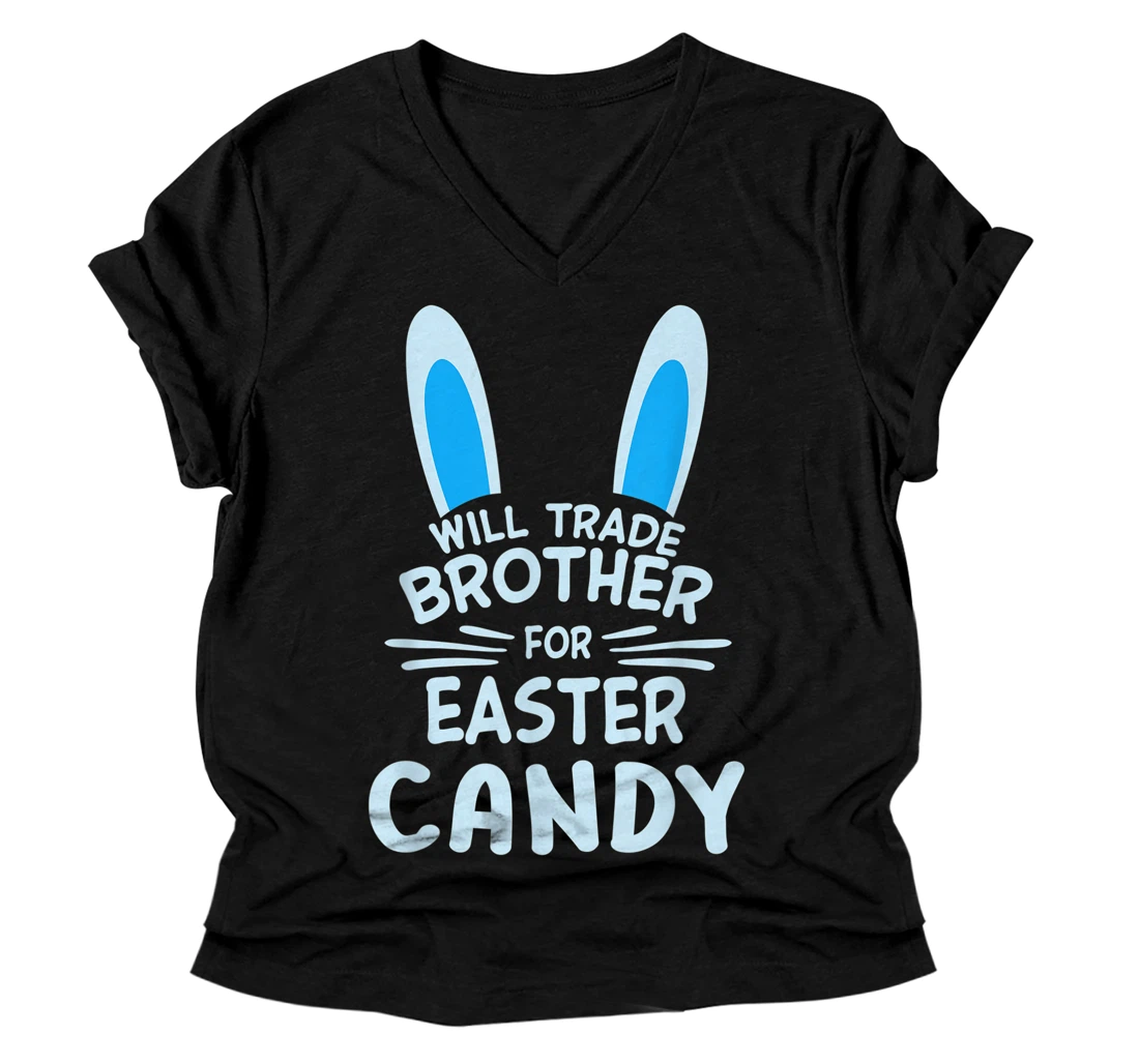 Personalized Will Trade Brother for Easter Candy Eggs Bunny Ears Brother V-Neck T-Shirt