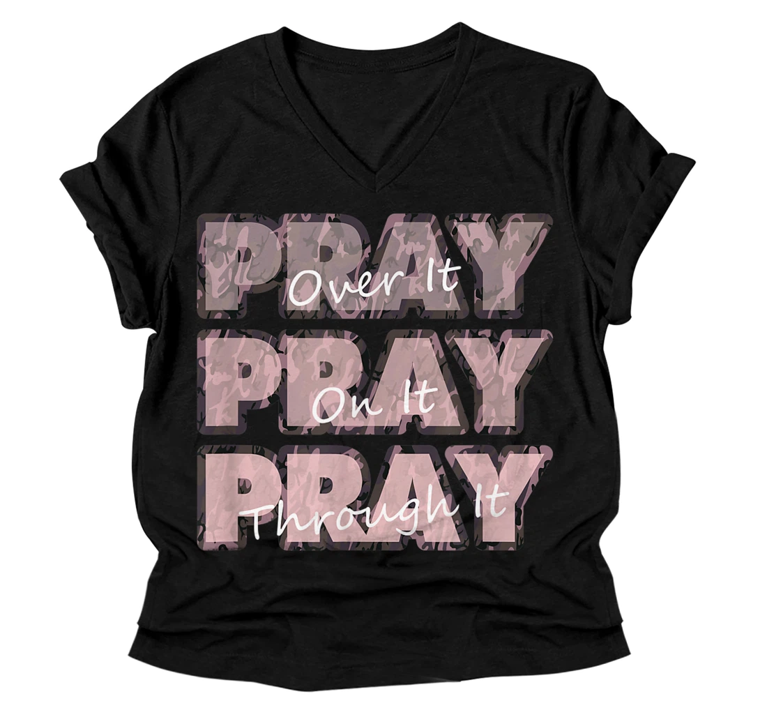 Personalized Camo Pray On It, Pray Over It, Pray Through It V-Neck T-Shirt