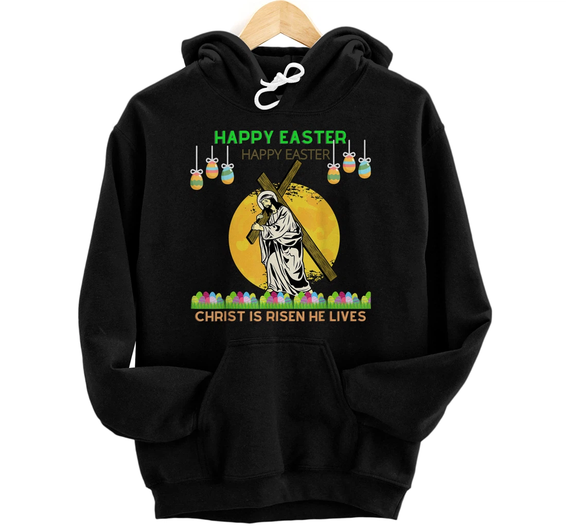 Happy Easter Christ is risen he lives Pullover Hoodie