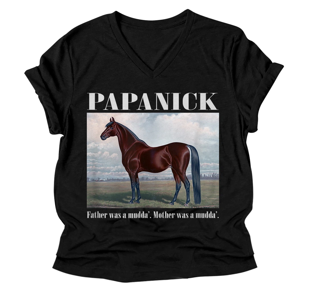 Papanick. Father was a mudda'. Mother was a mudda'. V-Neck T-Shirt