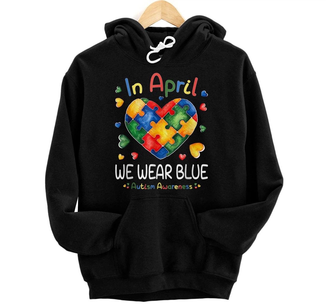 Autism Rainbow In April We Wear Blue Autism Awareness Month Pullover Hoodie