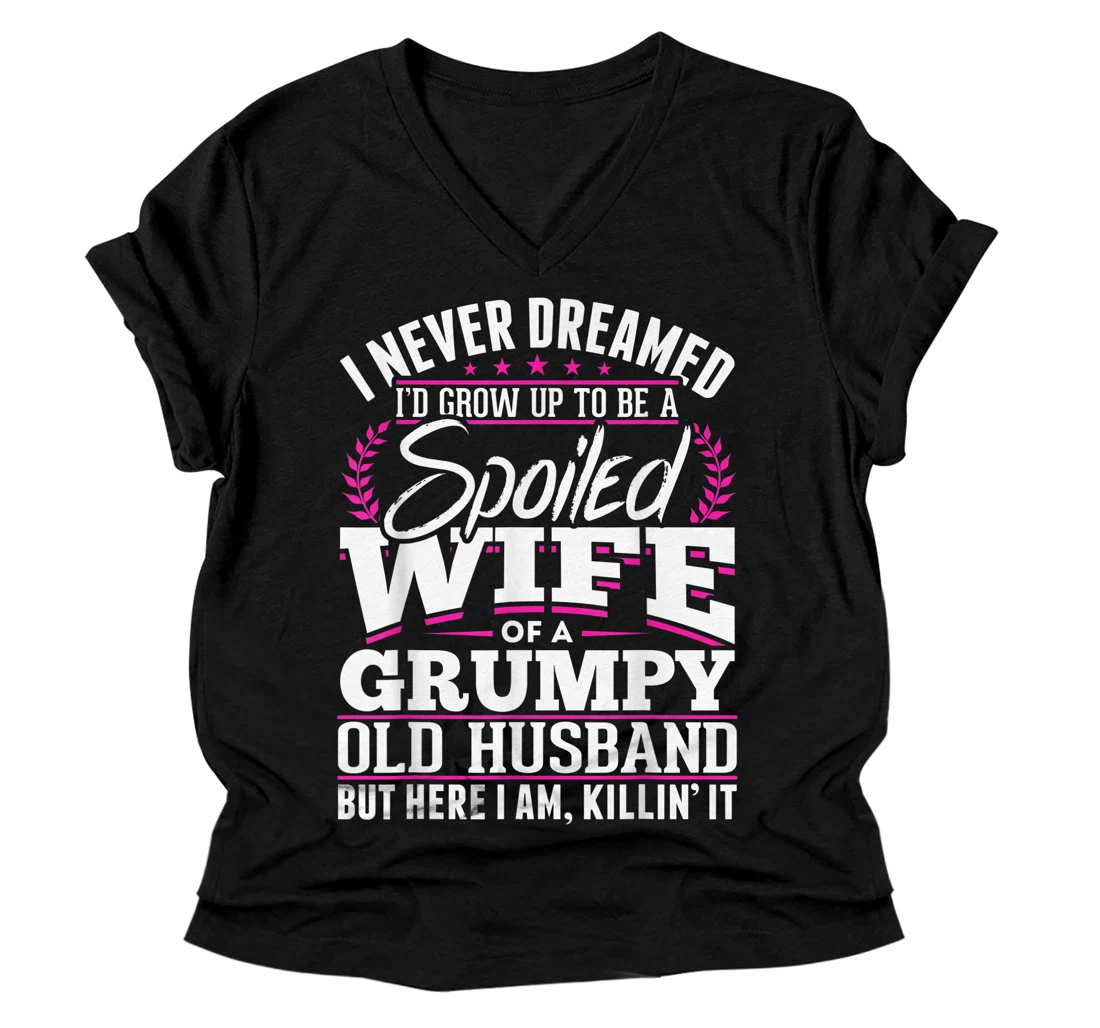 Grumpy Old Husband Spoiled Wife Of A Grumpy Old Husband V-Neck T-Shirt