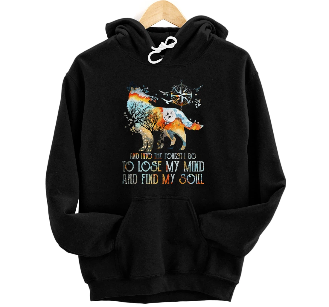 Personalized Wolf Into The Forest I Go To Lo.se My Mind And Find My Soul Pullover Hoodie