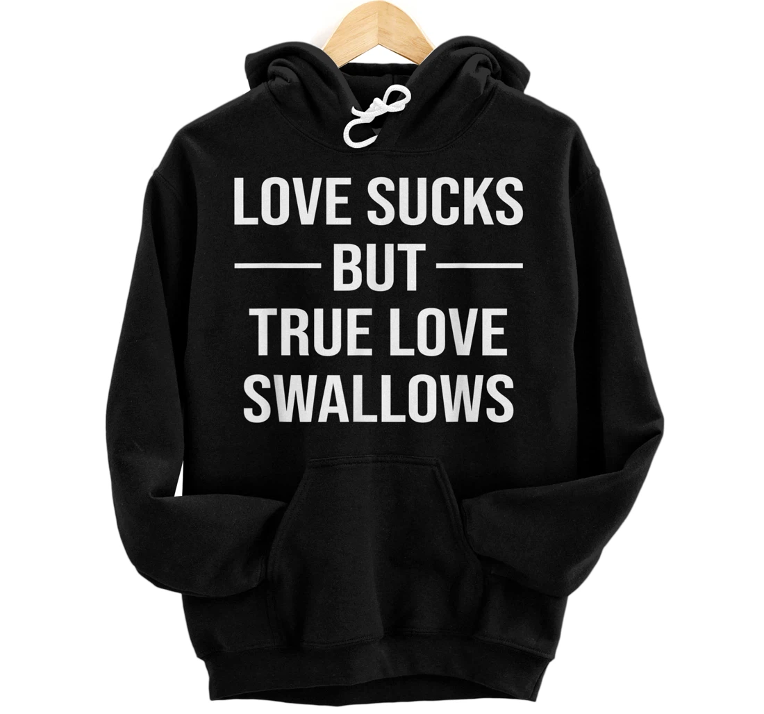 Personalized Love Sucks But True Love Swallows Pullover Hoodie