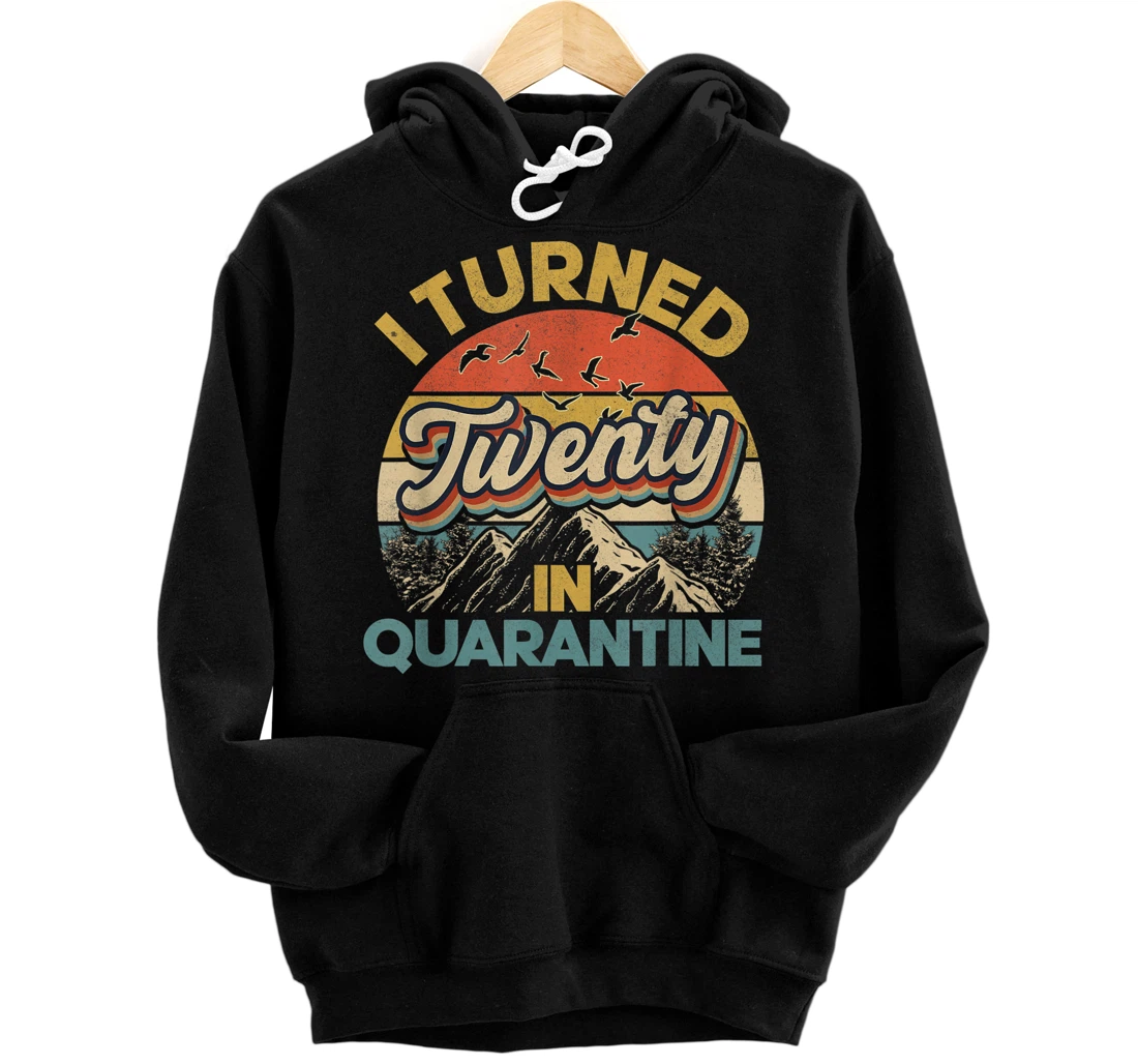 Personalized I Turned Twenty In Quarantine 2001 20 Birthday Tees Pullover Hoodie