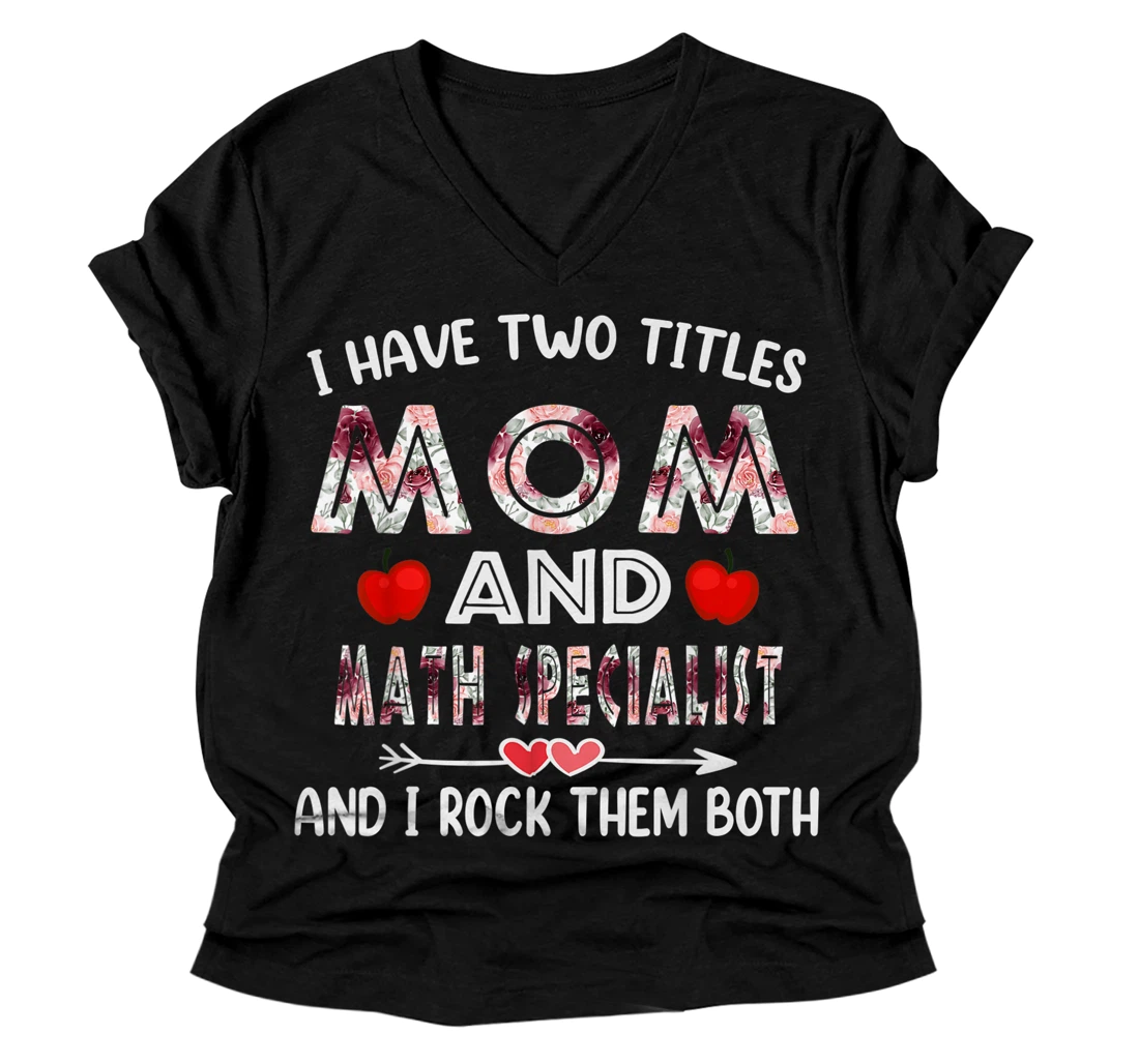 Personalized I Have Two Titles Mom & Math Specialist Funny Mother Mom V-Neck T-Shirt