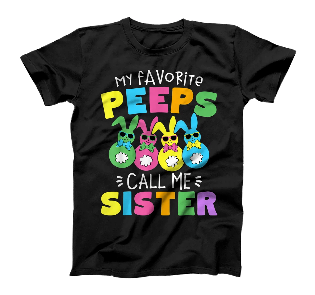 Personalized My Favorite Peeps Call Me Sister Sis Easter Basket Stuffer T-Shirt, Kid T-Shirt and Women T-Shirt