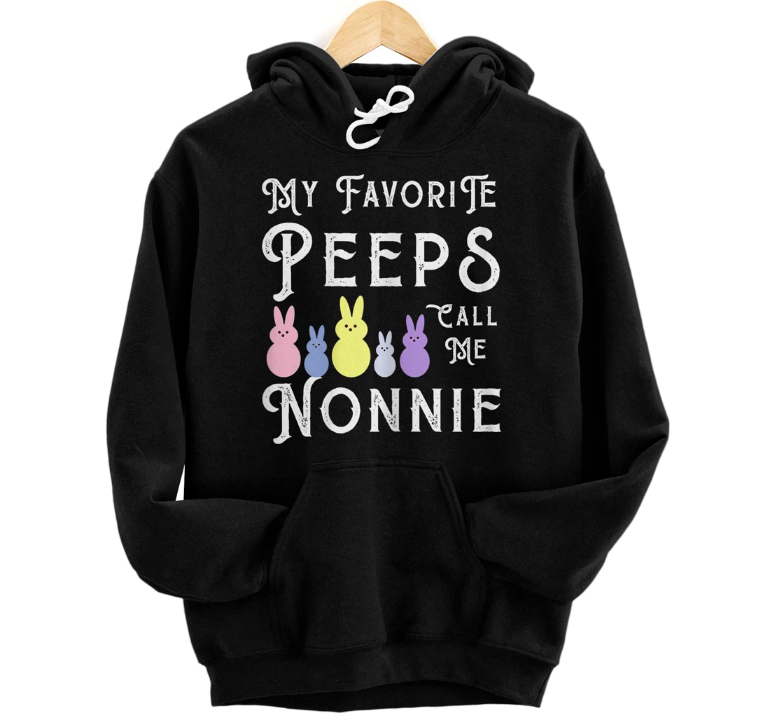 Personalized Womens My Favorite Peeps Call Me Nonnie Mom Easter Basket Stuffer Pullover Hoodie