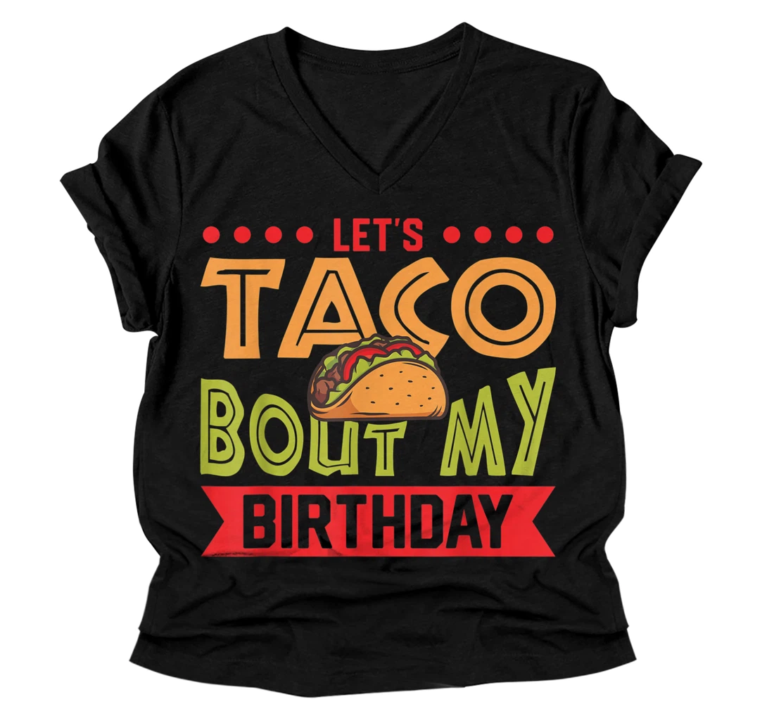 Personalized Birthday Taco Let's Taco Bout My Birthday Taco Birthday V-Neck T-Shirt