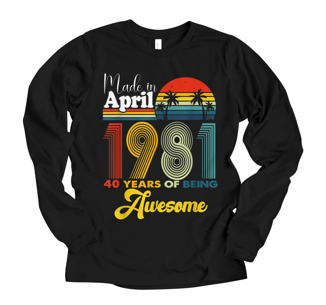 Personalized 40 Years Old Birthday Made in April 1981 40th Birthday Men Long Sleeve T-Shirt